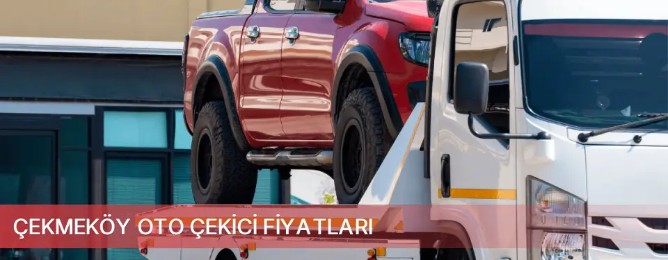 Çekmeköy İlçemi Oto Çekici Fiyatları